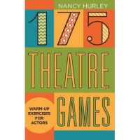 175 Theatre Games: Warm-Up Exercises for Actors - Nancy Hurley