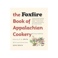 The Foxfire Book of Appalachian Cookery - T. J. Smith
