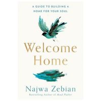 Welcome Home: A Guide to Building a Home for Your Soul - Najwa Zebian