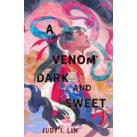 A Venom Dark and Sweet - Judy I. Lin
