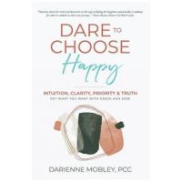 Dare to Choose Happy! - Darienne Mobley