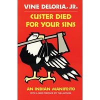Custer Died for Your Sins: An Indian Manifesto - Vine Deloria