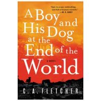 A Boy and His Dog at the End of the World - C. A. Fletcher