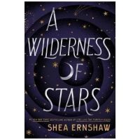 A Wilderness of Stars - Shea Ernshaw