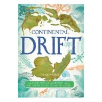 Continental Drift: The Evolution of Our World from the Origins of Life to the Far Future - Martin Ince