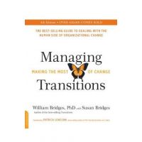 Managing Transitions: Making the Most of Change - William Bridges