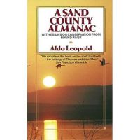 A Sand County Almanac: With Essays on Conservation from Round River - Aldo Leopold