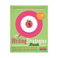 The Writing Strategies Book: Your Everything Guide to Developing Skilled Writers - Jennifer Serravallo