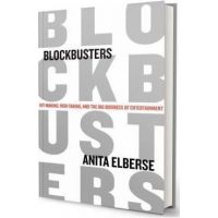 Blockbusters: Hit-Making, Risk-Taking, and the Big Business of Entertainment - Anita Elberse