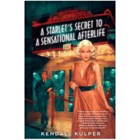 A Starlet's Secret to a Sensational Afterlife - Kendall Kulper