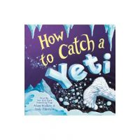 How to Catch a Yeti - Adam Wallace