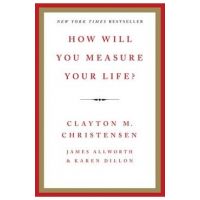 How Will You Measure Your Life? - Clayton M. Christensen