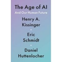 The Age of AI: And Our Human Future - Henry A. Kissinger