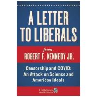 A Letter to Liberals: Censorship and Covid: An Attack on Science and American Ideals - Robert F. Kennedy