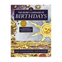 The Secret Language of Birthdays: Your Complete Personology Guide for Each Day of the Year - Gary Goldschneider