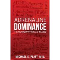Adrenaline Dominance: A Revolutionary Approach to Wellness - Michael E. Platt