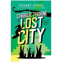 Charlie Thorne and the Lost City - Stuart Gibbs