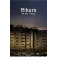 Rikers: An Oral History - Graham Rayman