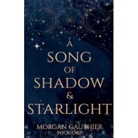 A Song of Shadow and Starlight - Morgan Gauthier