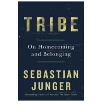 Tribe: On Homecoming and Belonging - Sebastian Junger