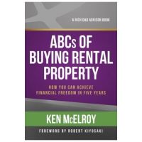 ABCs of Buying Rental Property: How You Can Achieve Financial Freedom in Five Years - Ken Mcelroy
