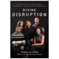 Divine Disruption: Holding on to Faith When Life Breaks Your Heart - Tony Evans