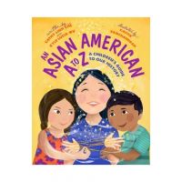 An Asian American A to Z: A Children's Guide to Our History - Cathy Linh Che
