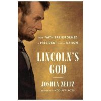 Lincoln's God: How Faith Transformed a President and a Nation - Joshua Zeitz