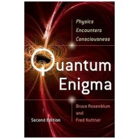 Quantum Enigma: Physics Encounters Consciousness - Bruce Rosenblum