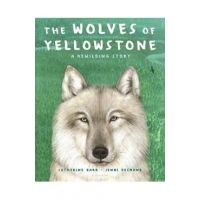 The Wolves of Yellowstone: A Rewilding Story - Catherine Barr