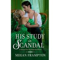 His Study in Scandal: A School for Scoundrels Novel - Megan Frampton