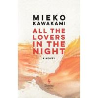 All the Lovers in the Night - Mieko Kawakami