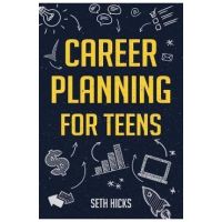 Career Planning for Teens - Seth Hicks