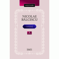 Opere - Volumul 2 | Nicolae Balcescu