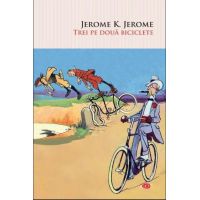 Trei pe doua biciclete | Jerome K. Jerome
