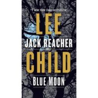 Blue Moon: A Jack Reacher Novel - Lee Child