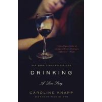 Drinking: A Love Story - Caroline Knapp