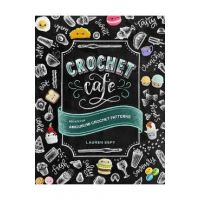 Crochet Cafe: Recipes for Amigurumi Crochet Patterns - Lauren Espy