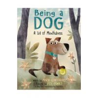 Being a Dog: A Tail of Mindfulness - Maria Gianferrari