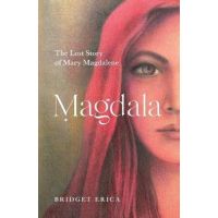 Magdala: The Lost Story of Mary Magdalene - Bridget Erica
