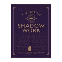 A Guide to Shadow Work: A Workbook to Explore Your Hidden Self - Stephanie Kirby