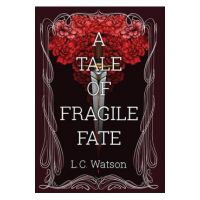 A Tale of Fragile Fate - L. C. Watson