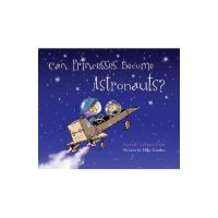 Can Princesses Become Astronauts? - Carmela Lavigna Coyle