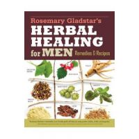 Rosemary Gladstar's Herbal Healing for Men: Remedies and Recipes for Circulation Support, Heart Health, Vitality, Prostate Health, Anxiety Relief, Lon - Rosemary Gladstar