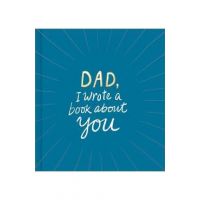 Dad, I Wrote a Book about You - M. H. Clark