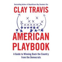 American Playbook: A Guide to Winning Back the Country from the Democrats - Clay Travis