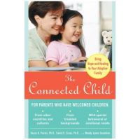 Connected Child: Bring Hope and Healing to Your Adoptive Fam - Karyn Purvis