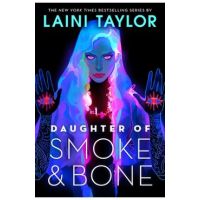 Daughter of Smoke & Bone - Laini Taylor