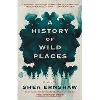 A History of Wild Places - Shea Ernshaw