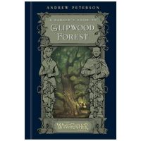 A Ranger's Guide to Glipwood Forest - Andrew Peterson